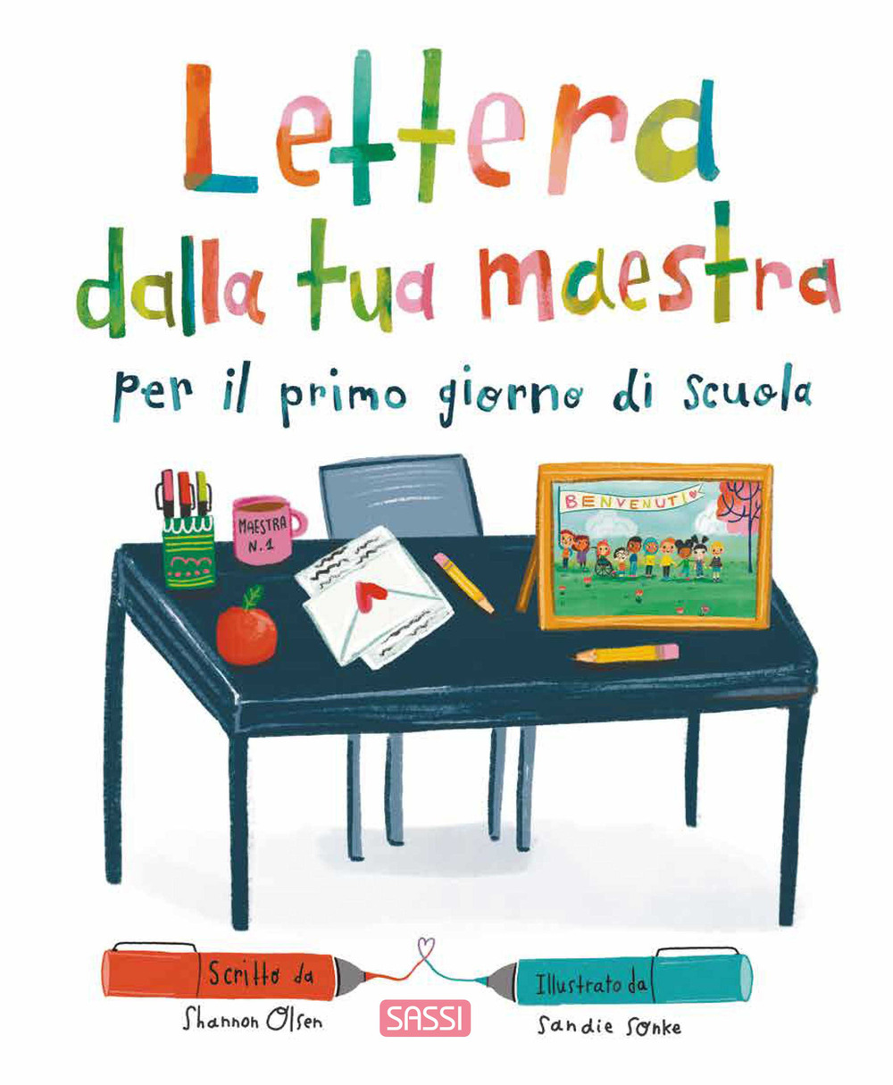 Lettera dalla tua maestra per il primo giorno di scuola. Ediz. a colori