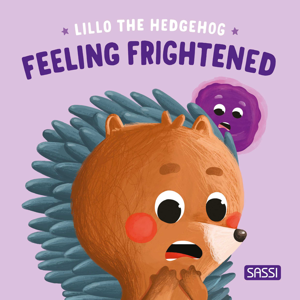 Feeling frightened. Lillo the hedgehog. Ediz. illustrata