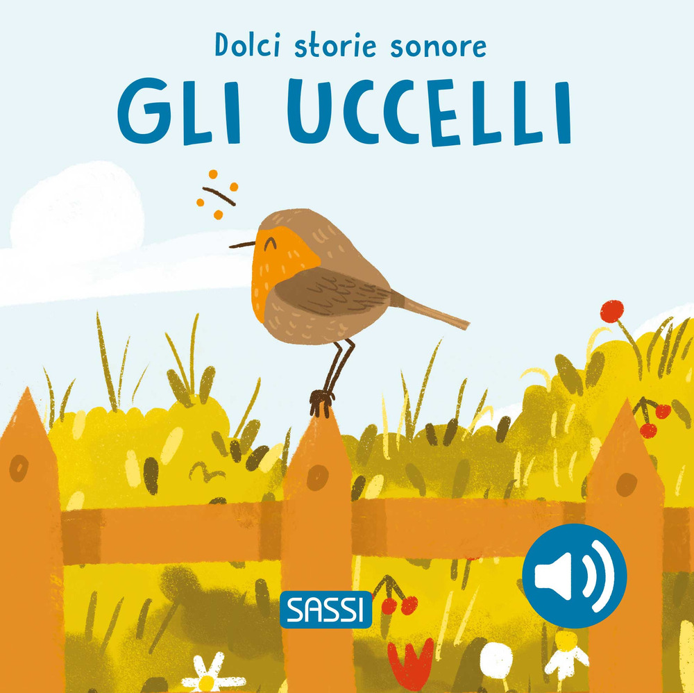 Gli uccelli. Dolci storie sonore. Ediz. illustrata