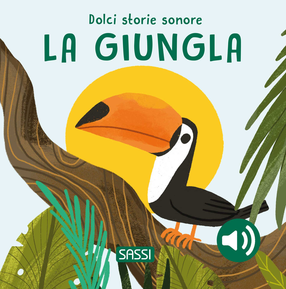 La giungla. Dolci storie sonore. Ediz. illustrata