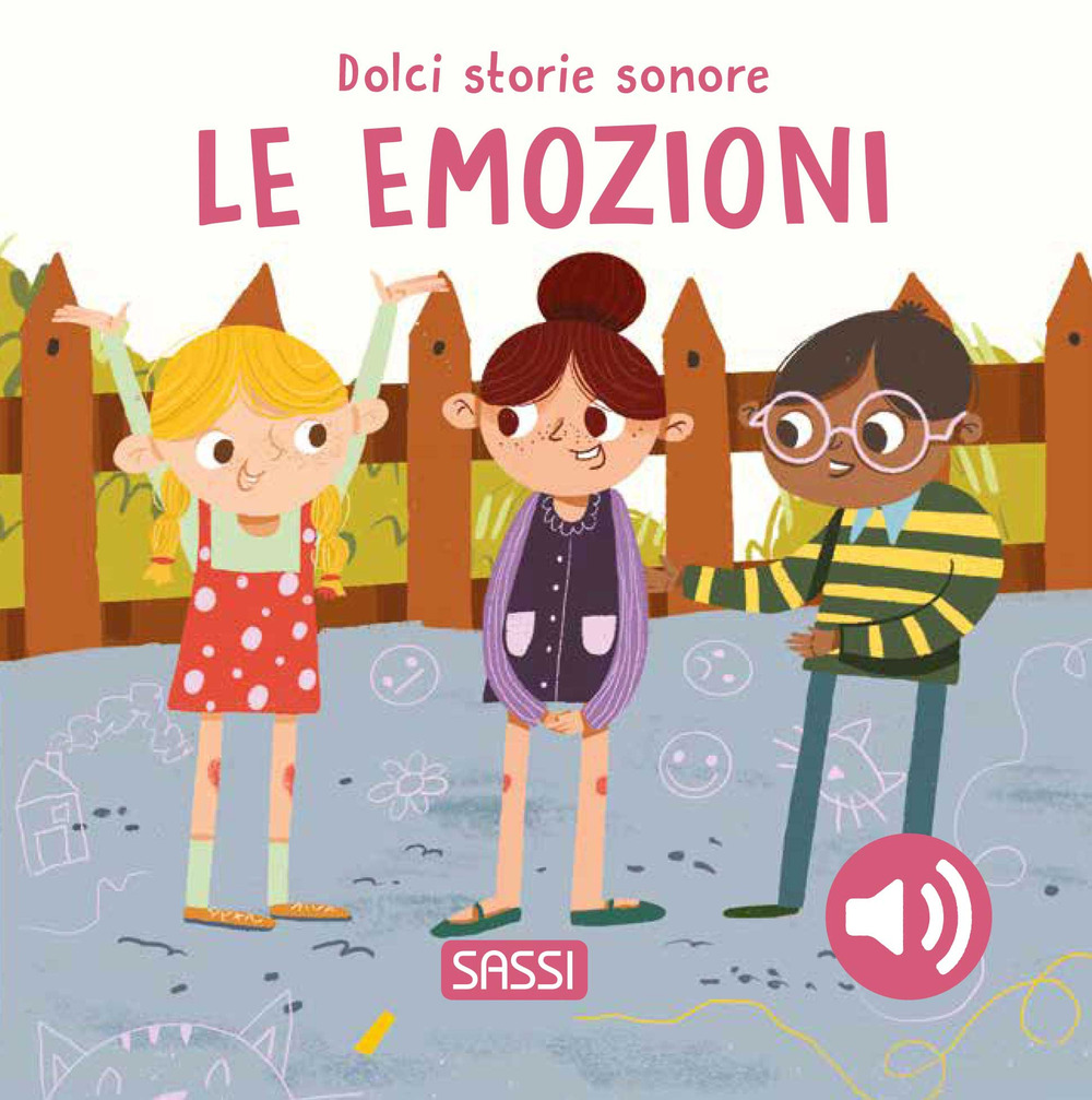 Le emozioni. Dolci storie sonore. Ediz. illustrata