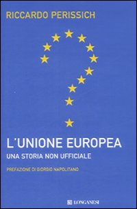 L'Unione europea: una storia non ufficiale