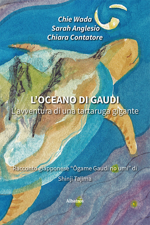 L'oceano di Gaudi. L'avventura di una tartaruga gigante