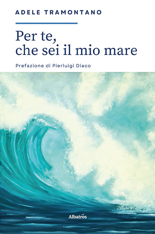 Per te, che sei il mio mare...