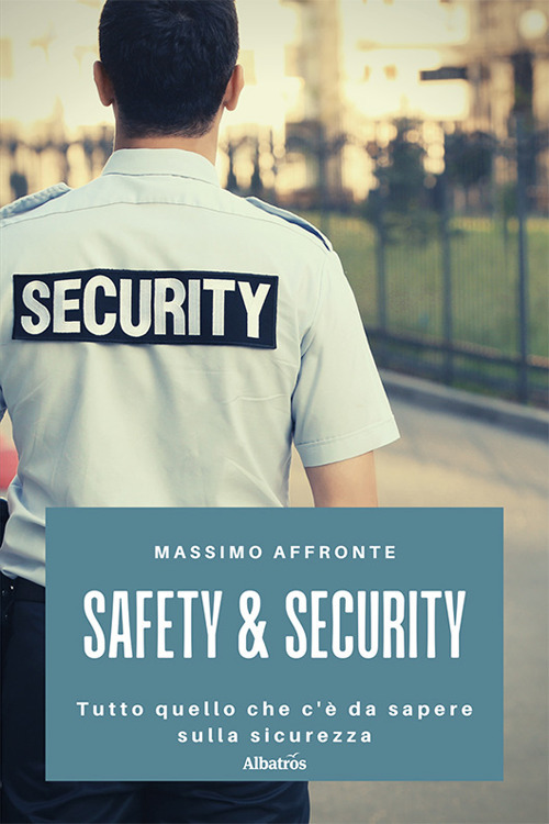 Safety & security. Tutto quello che c'è da sapere sulla sicurezza