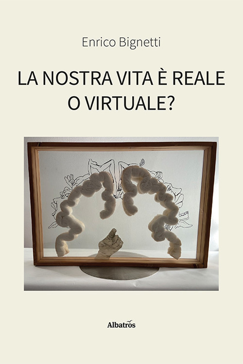 La nostra vita è reale o virtuale?