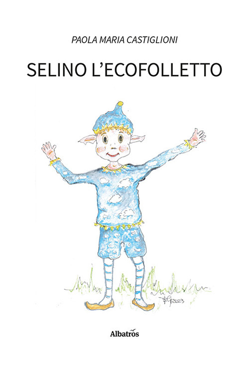 Selino l'ecofolletto. Ediz. illustrata