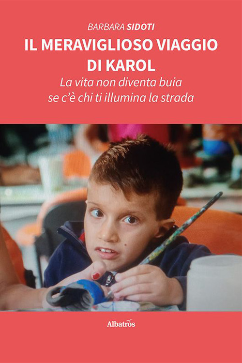 Il meraviglioso viaggio di Karol. La vita non diventa buia se c'è chi ti illumina la strada