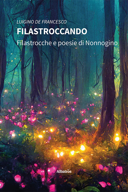 Filastroccando. Filastrocche e poesie di Nonnogino