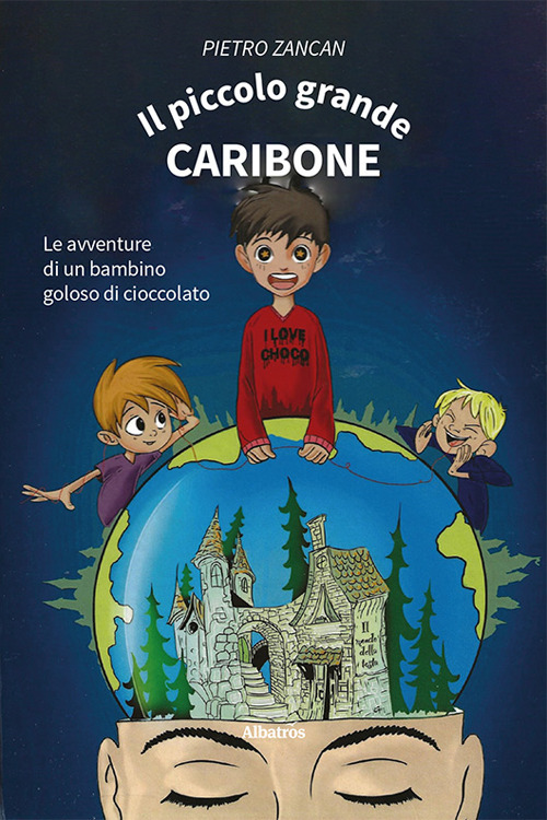 Il piccolo grande Caribone. Le avventure di un bambino goloso di cioccolato