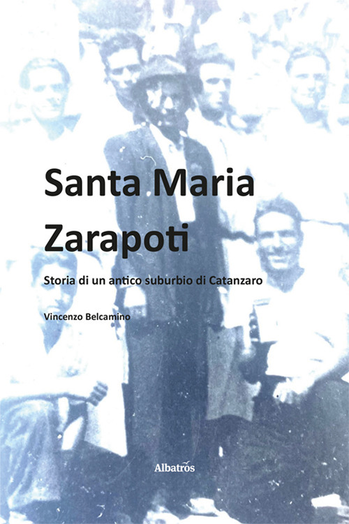 Santa Maria Zarapoti. Storia di un antico suburbio di Catanzaro