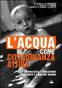 L'acqua come cittadinanza attiva. Democrazia e educazione tra i Nord e i Sud del mondo