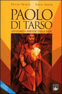 Paolo di Tarso. Un uomo a servizio della fede