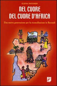 Nel cuore del cuore d'Africa. Una nuova generazione per la riconciliazione in Burundi