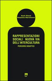 Rappresentazioni sociali. Nuova via dell'intercultura. Percorsi didattici