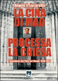 La Cina di Mao processa la Chiesa. I missionari del Pime nel Henan 1938-1954