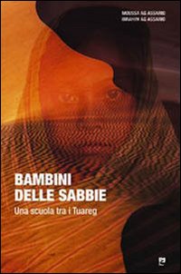 Bambini delle sabbie. Una scuola tra i tuareg