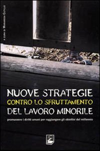 Nuove strategie contro lo sfruttamento del lavoro minorile. Promuovere i diritti umani per raggiungere gli obiettivi del millennio