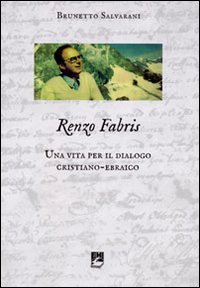 Renzo Fabris. Una vita per il dialogo cristiano-ebraico