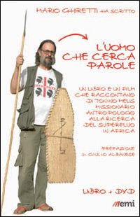 L'uomo che cerca parole. Un libro e un film che raccontano di Tonino Melis missionario antropologo in Africa. Con DVD