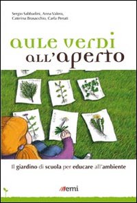 Aule verdi all'aperto. Il giardino di scuola per educare all'ambiente