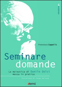 Seminare domande. La sperimentazione della maieutica di Danilo Dolci nella scuola