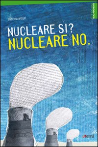 Nucleare si? Nucleare no