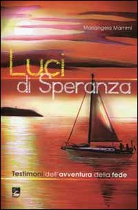 Luci di speranza. Testimoni dell'avventura della fede