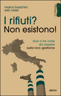 I rifiuti? Non esistono! Due o tre cose da sapere sulla loro gestione