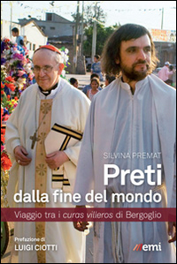 Preti dalla fine del mondo. Viaggio tra i curas villeros di Bergoglio