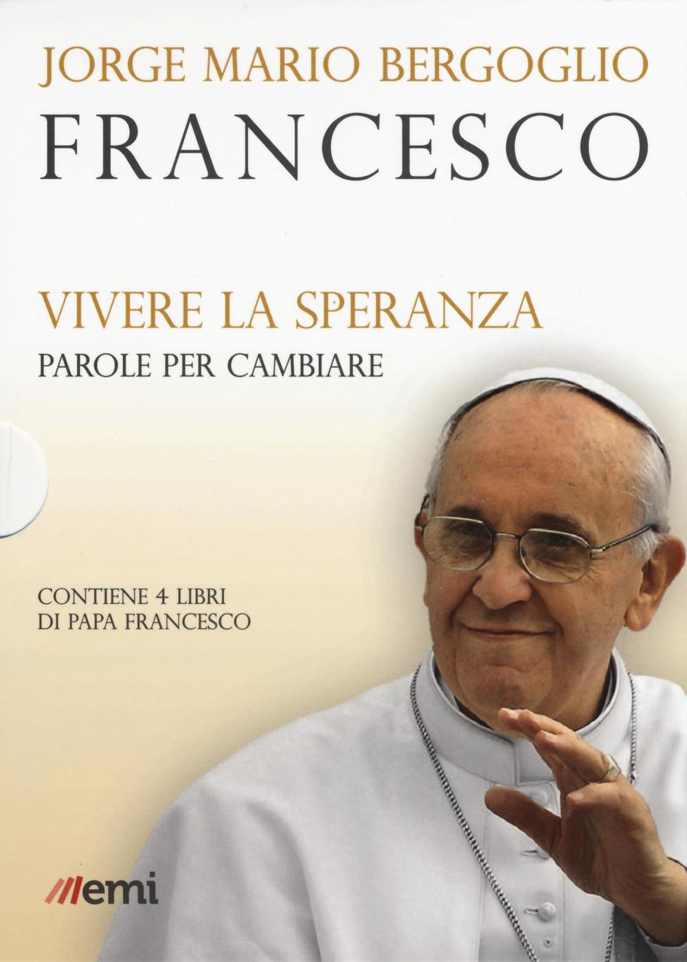 Vivere la speranza. Parole per cambiare: Guarire dalla corruzione-Umiltà, la strada verso Dio-La bellezza educherà il mondo-Dio non si stanca di perdonare 