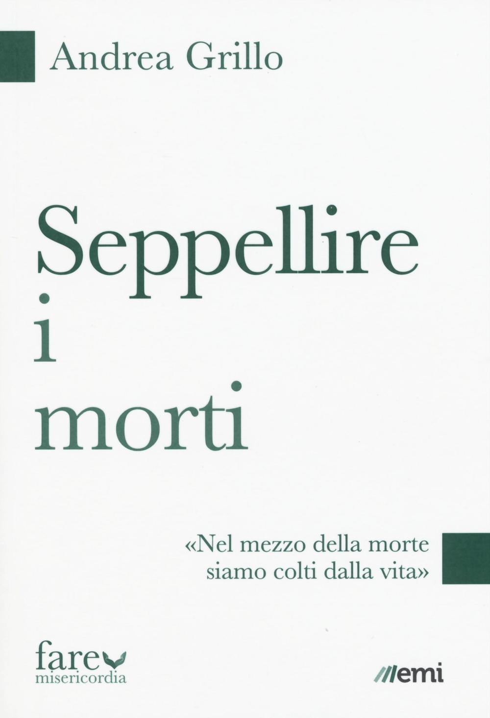 Seppellire i morti. «Nel mezzo della morte siamo colti dalla vita»