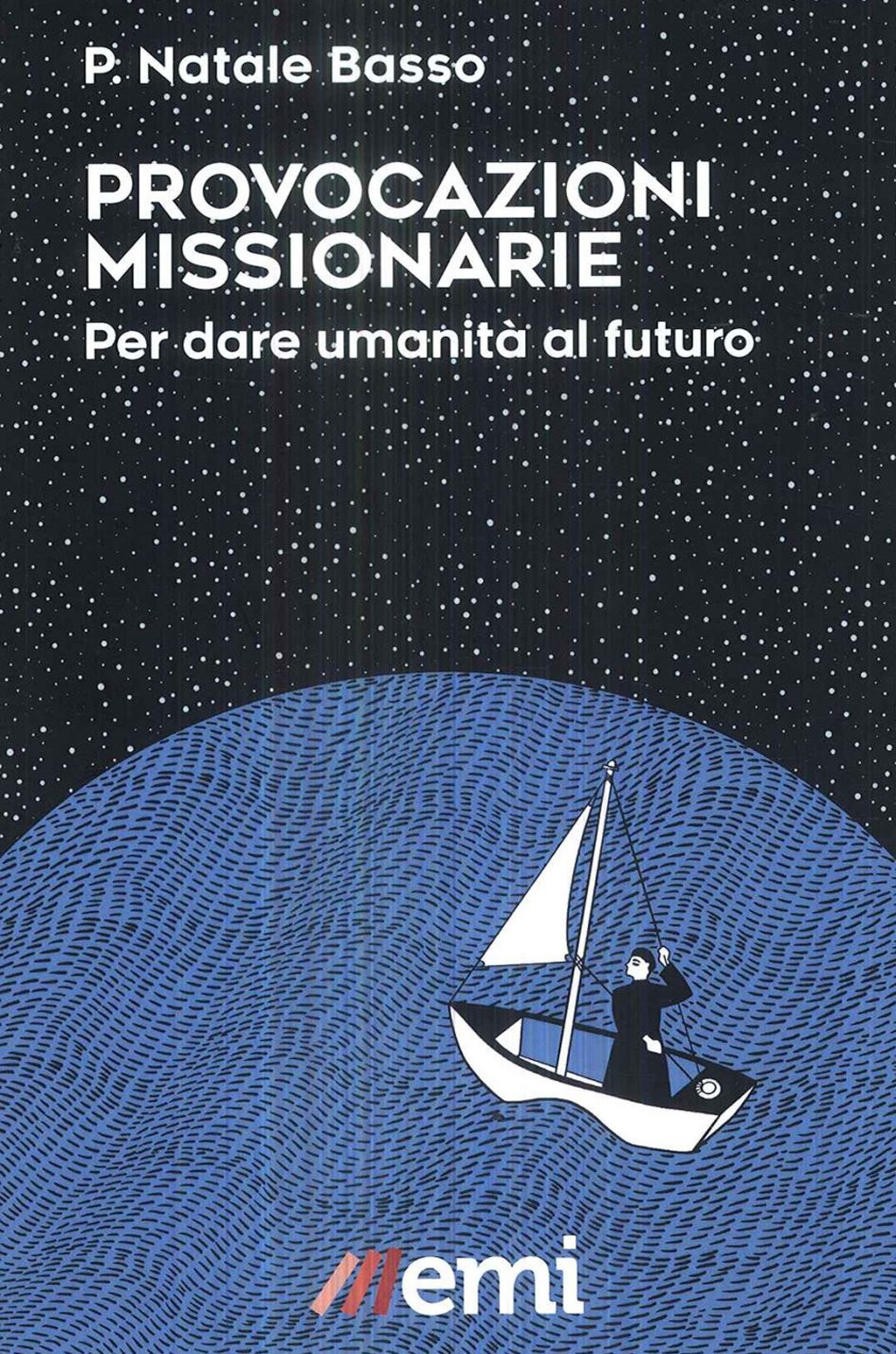 Provocazioni missionarie. Per dare umanità al futuro