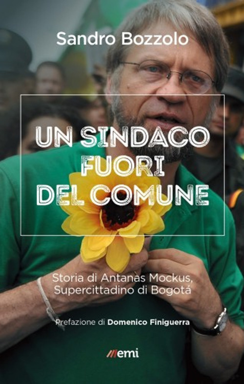 Sindaco fuori del comune. Storia di Antanas Mockus