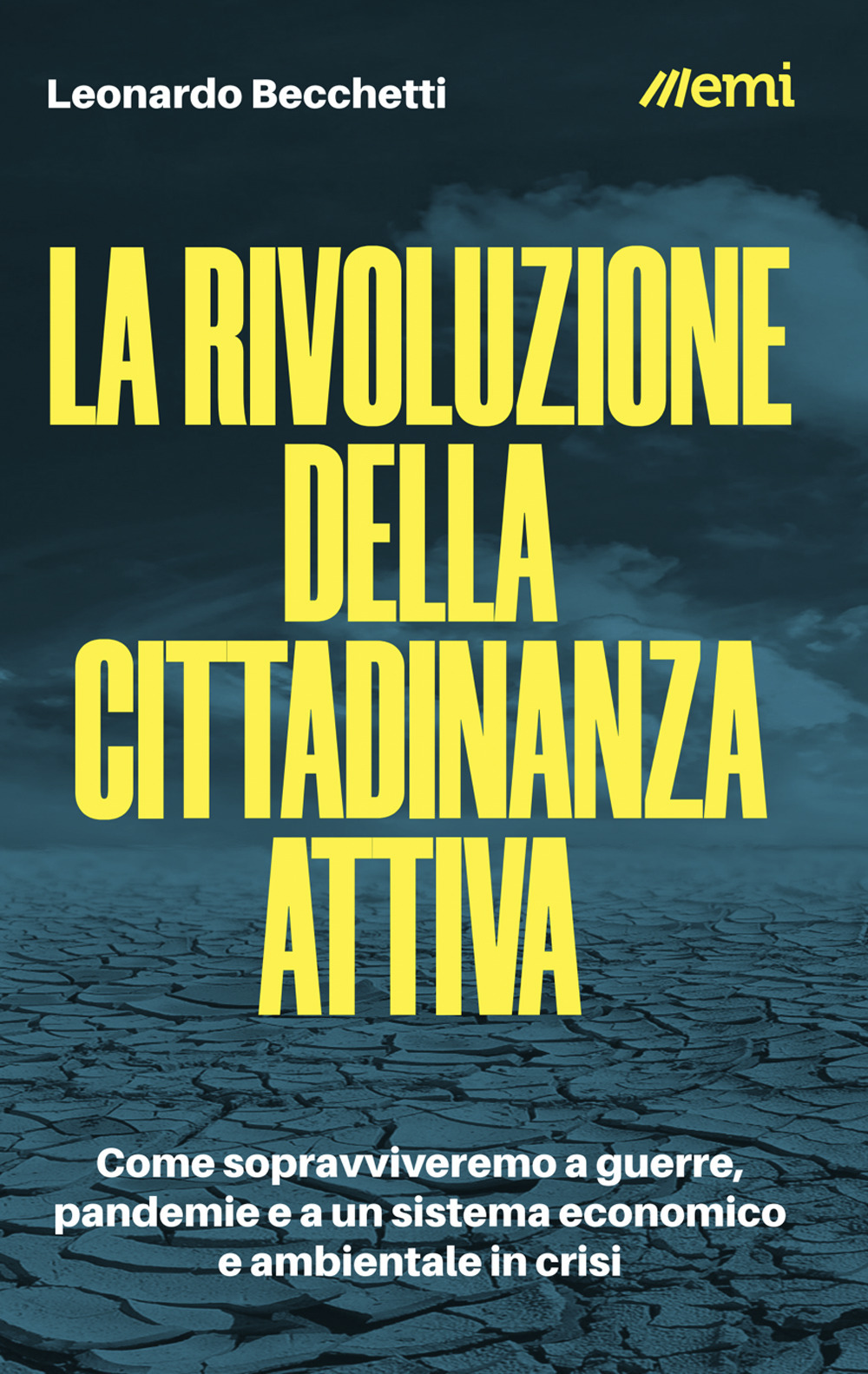 La rivoluzione della cittadinanza attiva. Come sopravviveremo a guerre, pandemie e a un sistema economico e ambientale in crisi