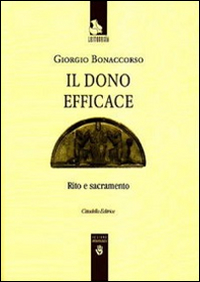 Il dono efficace. Rito e sacramento