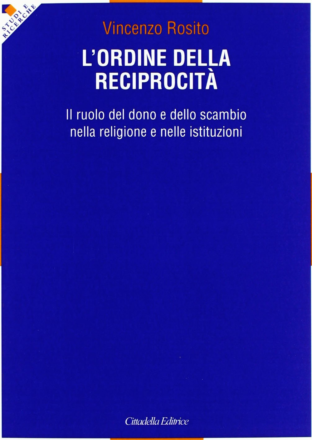 L'ordine della reciprocità. Il ruolo del dono e dello scambio nella religione e nelle istituzioni