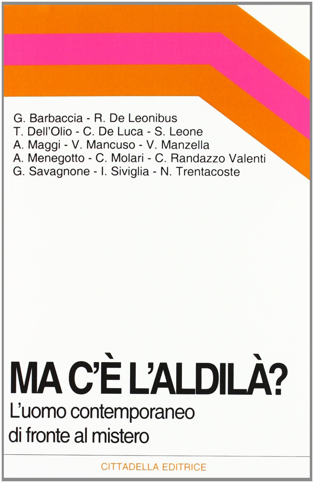 Ma c'è l'aldilà? L'uomo contemporaneo di fronte al mistero