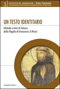 Un testo identitario. Metodo e temi di lettura della Regola di Francesco d'Assisi