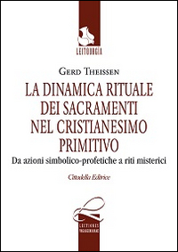 La dinamica rituale nei sacramenti del cristianesimo primitivo. Da azioni simbolico-profetiche a riti misterici