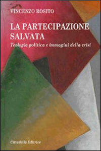 La partecipazione salvata. Teologia politica e immagini della crisi