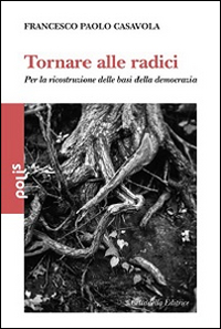 Tornare alle radici. Per la ricostruzione delle basi della democrazia