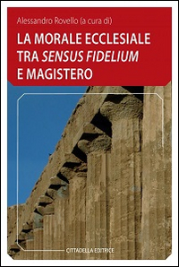 La morale ecclesiale tra «sensum fidelium» e Magistero