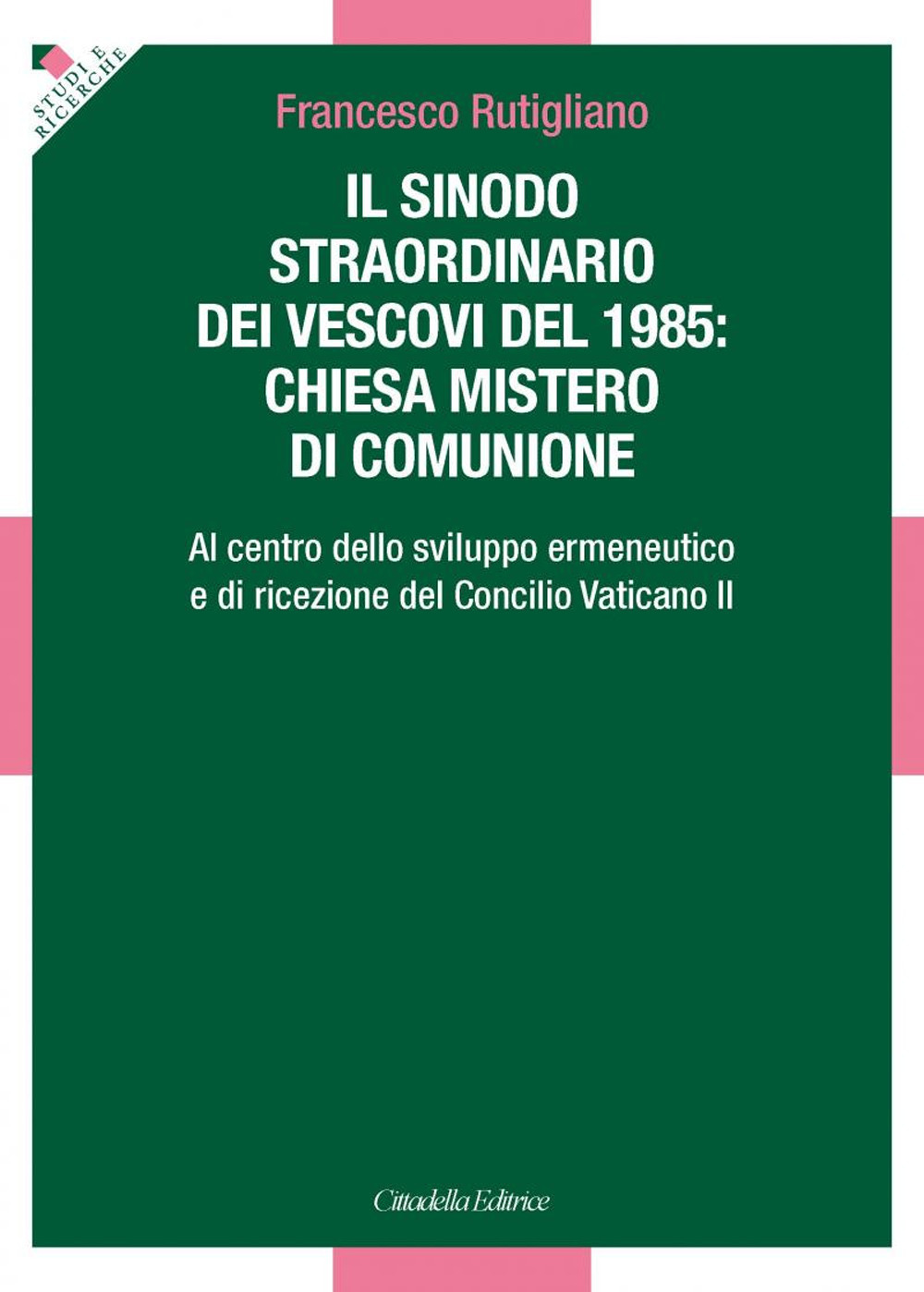 Sinodo straordinario dei vescovi del 1985: chiesa mistero di comunione. Al centro dello sviluppo ermeneutico e di ricezione del Concilio Vaticano II