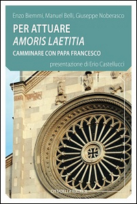 Per attuare amoris laetitia camminare con papa Francesco