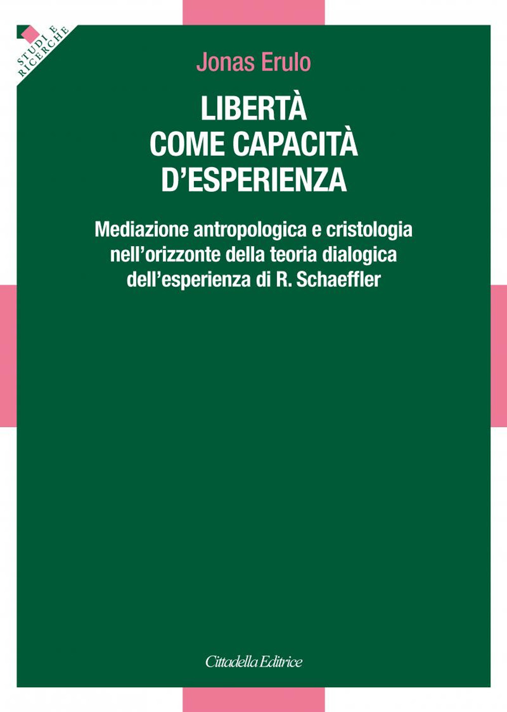 Libertà come capacità d'esperienza. Mediazione antropologica e cristologica nell'orizzonte della teoria dialogica dell'esperienza di R. Schaeffler