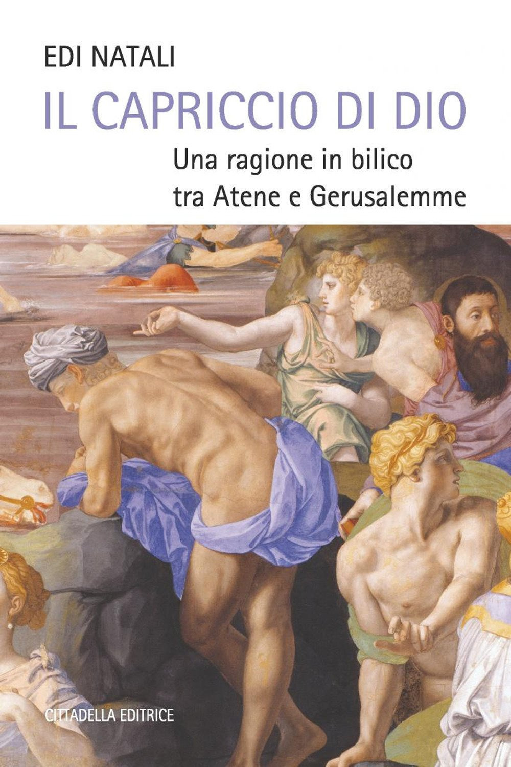 Il capriccio di Dio. Una ragione in bilico tra Atene e Gerusalemme