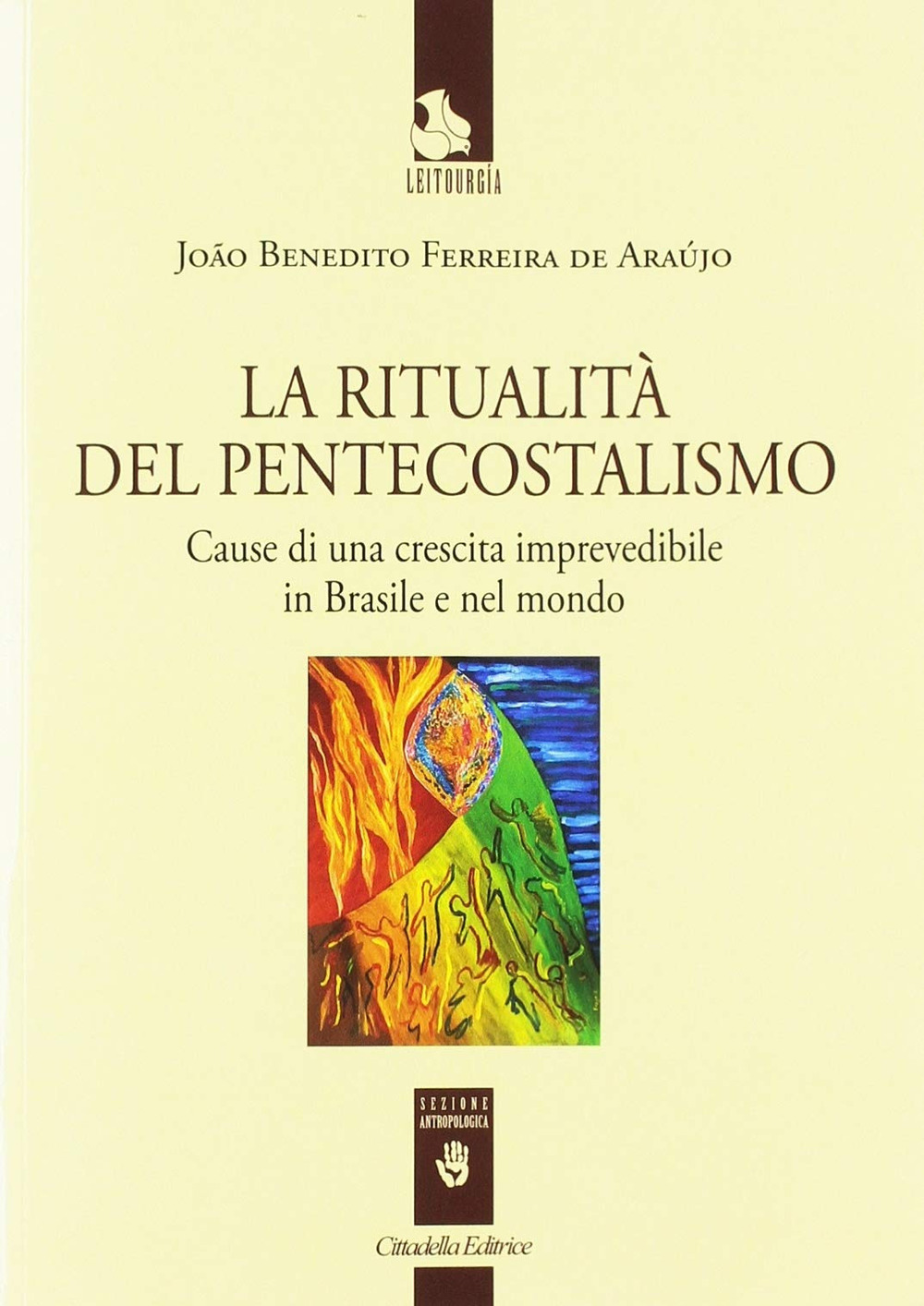 La ritualità del pentecostalismo. Cause di una crescita imprevedibile in Brasile e nel mondo