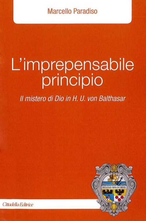 L'imprepensabile principio. Il mistero di Dio in H.U. Von Balthasar