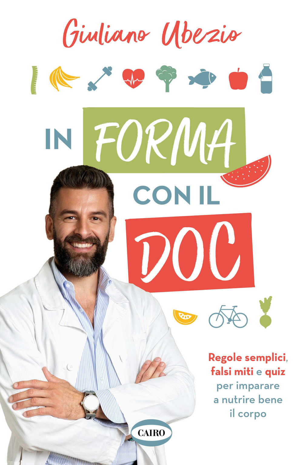 In forma con il Doc. Regole semplici, falsi miti e quiz per imparare a nutrire bene il corpo